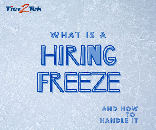 hiring freeze - tier2tek