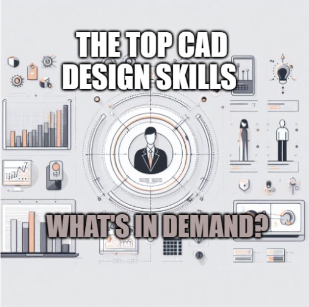 The Top CAD Design Skills in Demand Answering Your Most Asked Questions