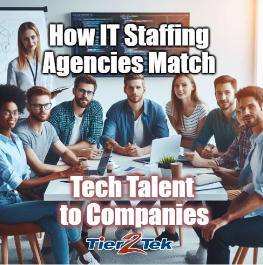 How IT Staffing Agencies Match Tech Talent to Companies