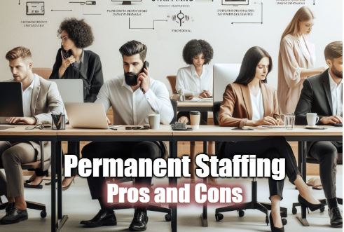 Permanent Staffing The Pros and Cons