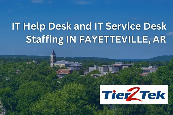 IT Help Desk and Service Desk staffing in Fayetteville, AR with Tier2Tek Staffing
