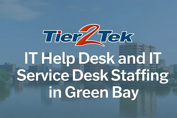 Tier2Tek Staffing IT support staffing banner featuring Green Bay skyline and service desk recruitment message