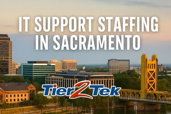 Sacramento skyline with IT Support Staffing message and Tier2Tek Staffing logo