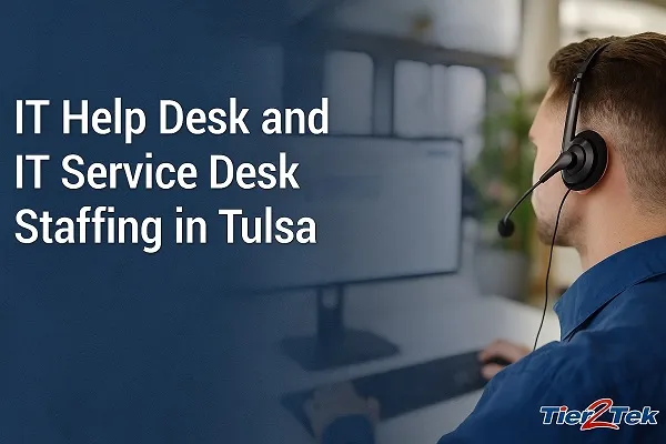 IT Support Staffing Agency in Tulsa - Help Desk and Service Desk Solutions