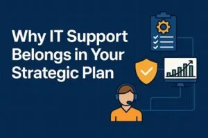 A digital banner reading "Why IT Support Belongs in Your Strategic Plan" with icons for checklist, security, support agent, and data growth.