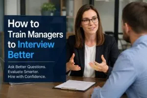 How to train managers to interview better through effective candidate questioning and evaluation.