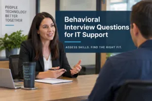 Behavioral interview questions for IT support hiring and candidate evaluation